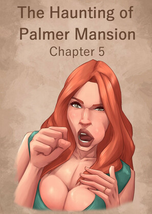 jdseal - The Haunting of Palmer Mansion Chapter 5