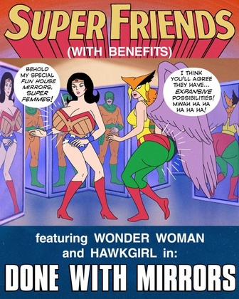Super Friends with Benefits: Done with Mirrors