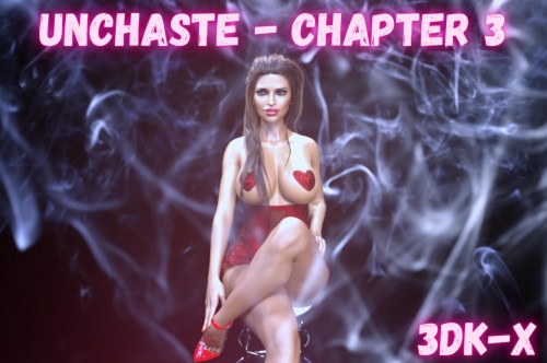 3D  3DK-x - Unchaste - Chapter Three -