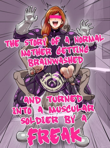 Hentai  The Story Of A Normal Mother Getting Brainwashed And Turned Into A Muscular Solider By A Freak