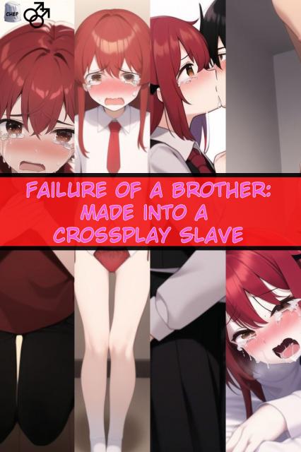 NovelChef - Failure of a Brother: Made into a Crossplay Slave - AI Generated