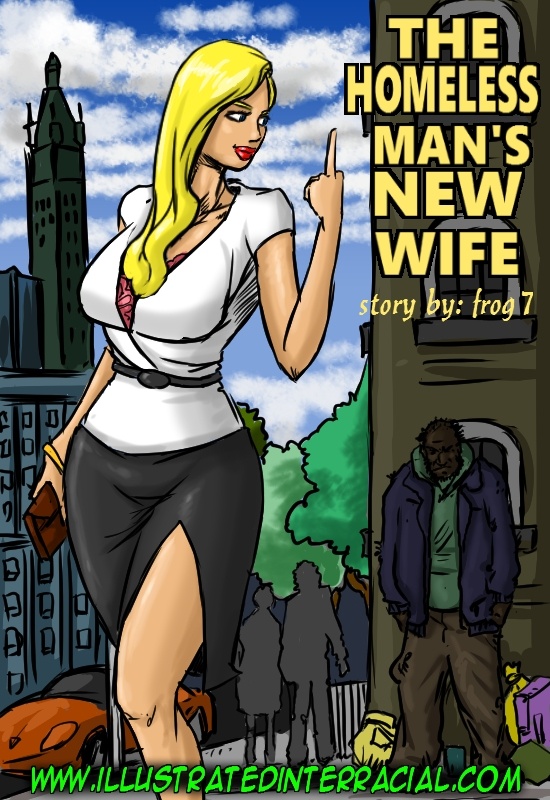 Illustratedinterracial - Homeless Man\'s New Wife